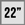 22