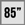 85