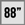 88
