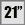 21