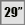 29