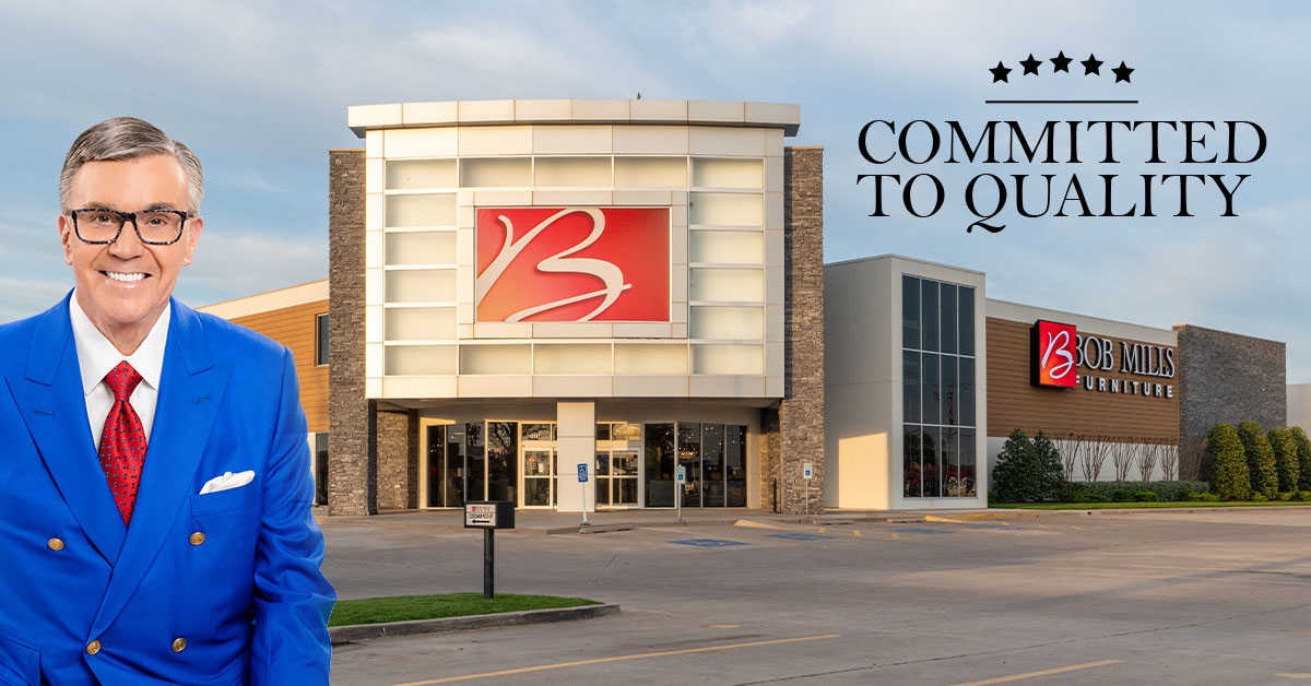Committed to Quality Bob Mills Furniture