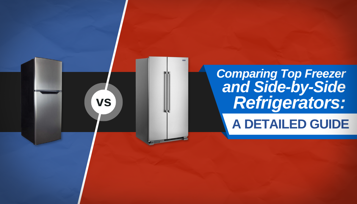 Comparing Top Freezer and Side-by-Side Refrigerators: A Detailed Guide ...