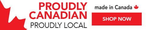 Proudly Canadian. Proudly Local. Made In Canada. Shop Now