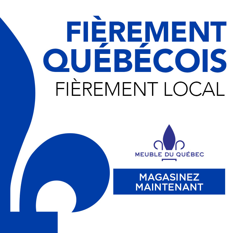 Fièrement Québécois. Fièrement Local. Meuble Du Québec. Magasinez Maintenant