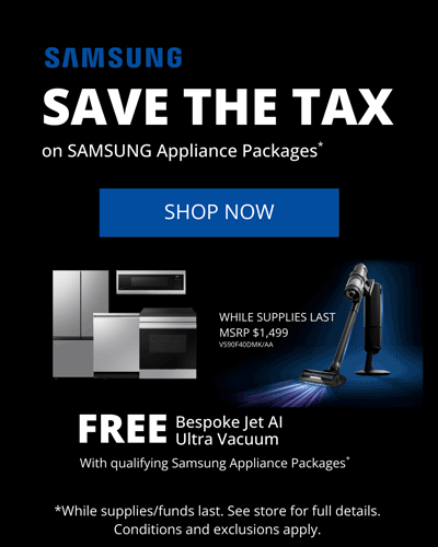 SAVE THE TAX on Qualifying Samsung Appliance Packages IN STORE ONLY at Solomons Furniture and Appliances