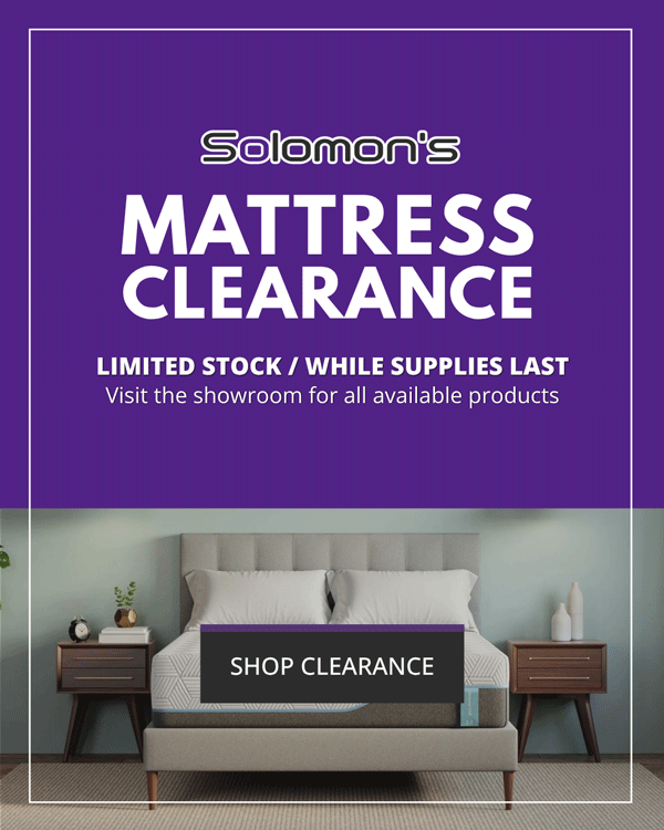 Solomon's MATTRESS CLEARANCE EVENT - Limited stock and While supplies last
