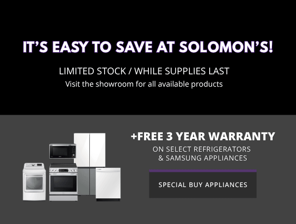 Save on Clearance Appliances at Solomon's - LIMITED STOCK / WHILE SUPPLIES LAST