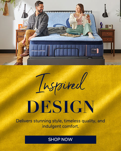 Inspired Design. Delivers stunning style, timeless quality, and indulgent comfort. Shop Now