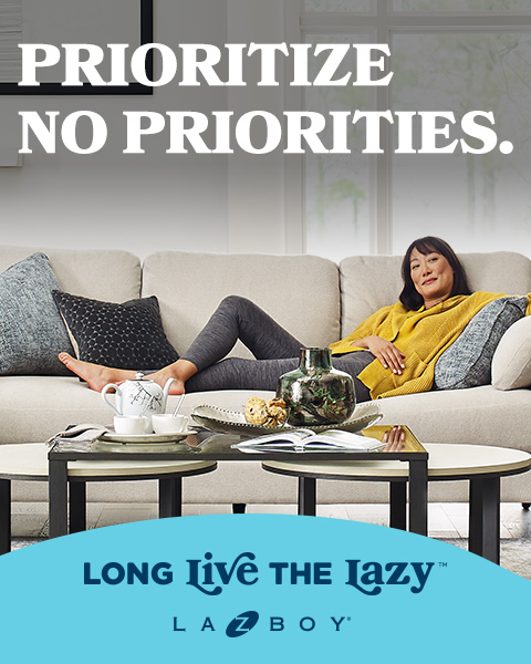 Prioritize No Priorities. La-Z-Boy Long Live Lazy