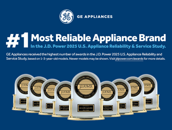 GE #1 Most Reliable Appliance Brand in the J.D. Power 2025 U.S. Appliance Reliability & Service Study.