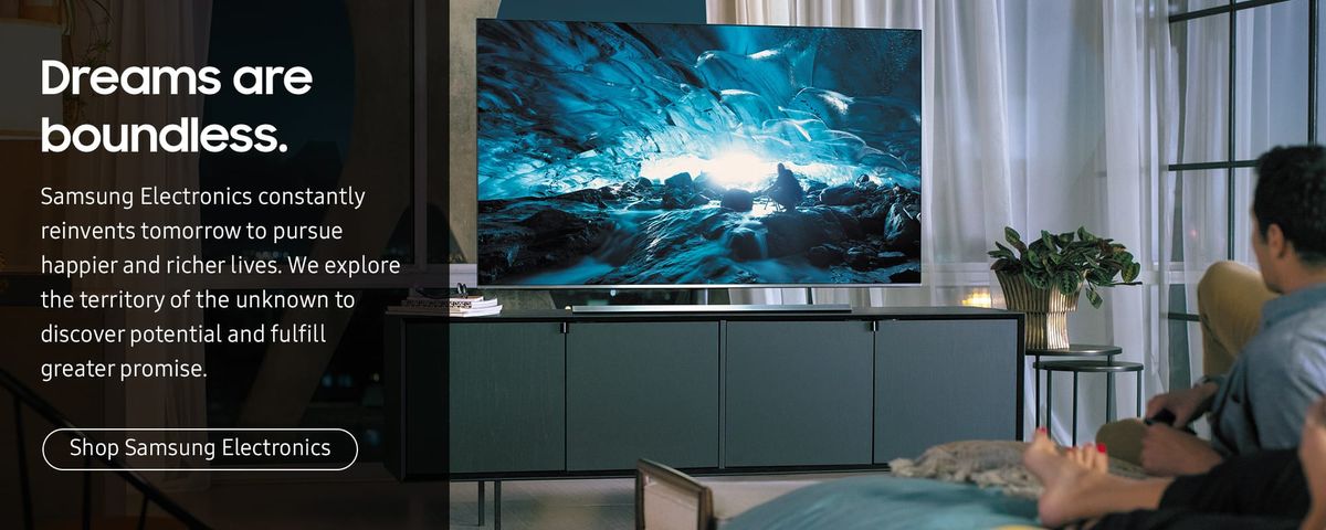 Dreams are boundless. Samsung Electronics constantly reinvents tomorrow to pursue happier and richer lives. We explore the territory of the unknown to discover potential and fulfill greater promise. - Shop Samsung Electronics