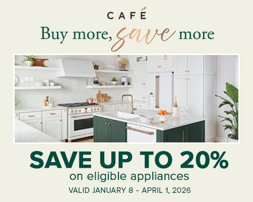 GE Cafe Buy More, Save More. Save up to 20% on eligible appliances. Valid Jan 8th to April 1st