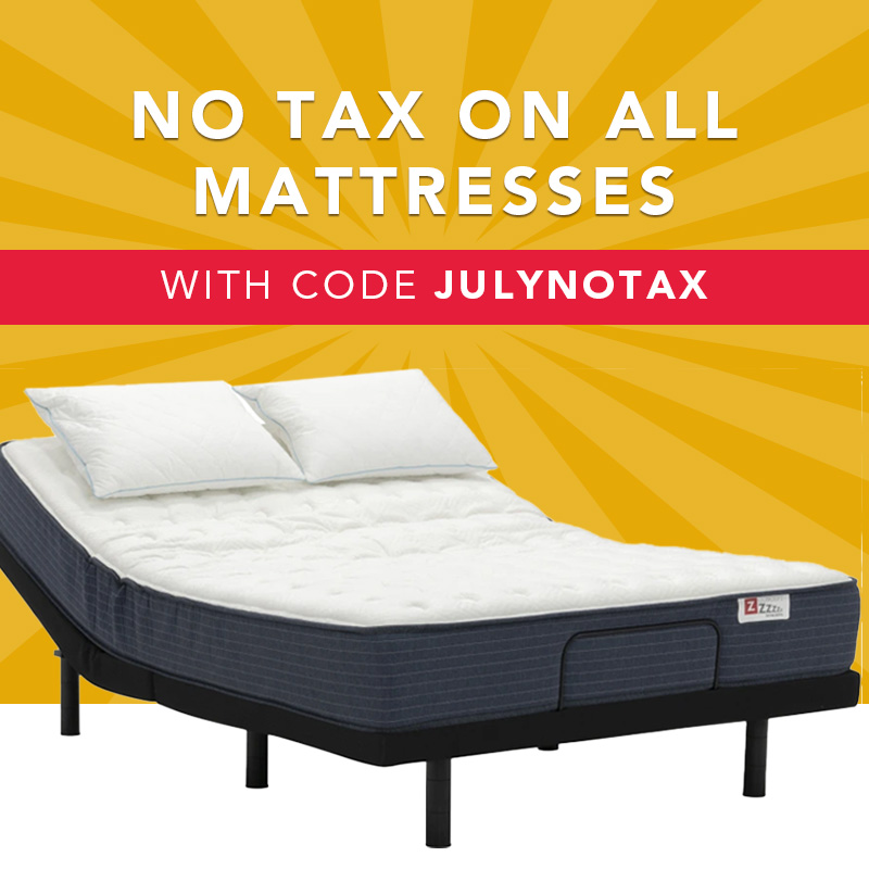 We pay the tax on select mattresses. use code JULYNOTAX at checkout