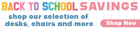 Back to school Savings - shop our selection of desks, chairs and more