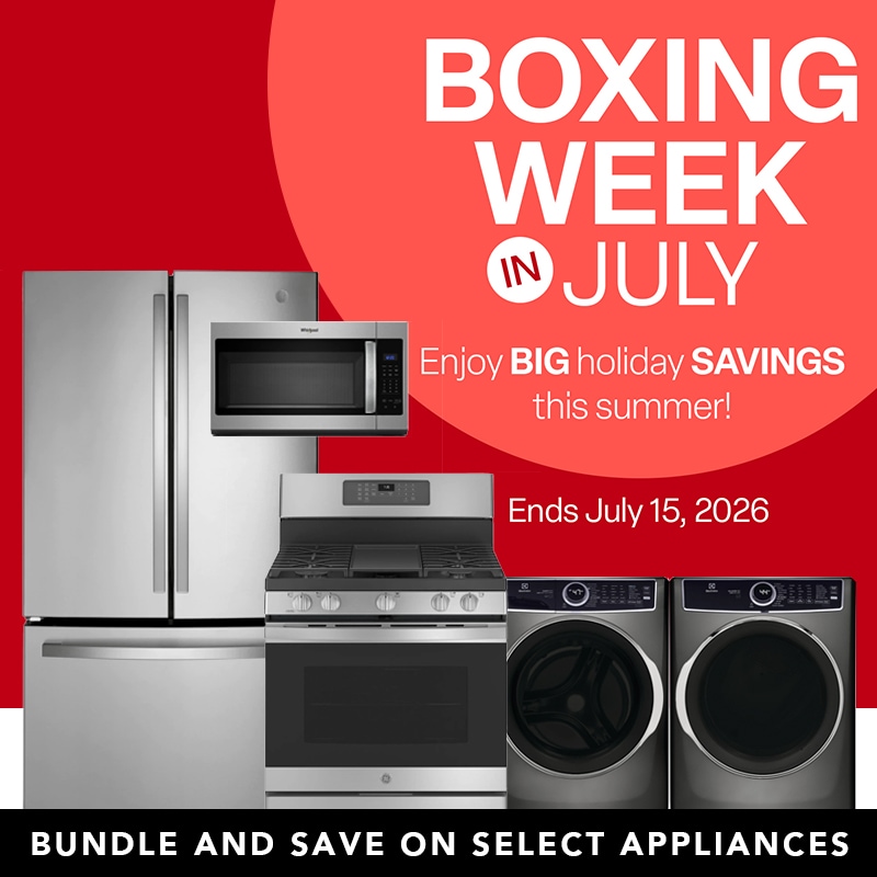 Boxing week in July - Enjoy BIG holiday savings this summer. Ends July 15, 2026. Bundle and save on select appliances.