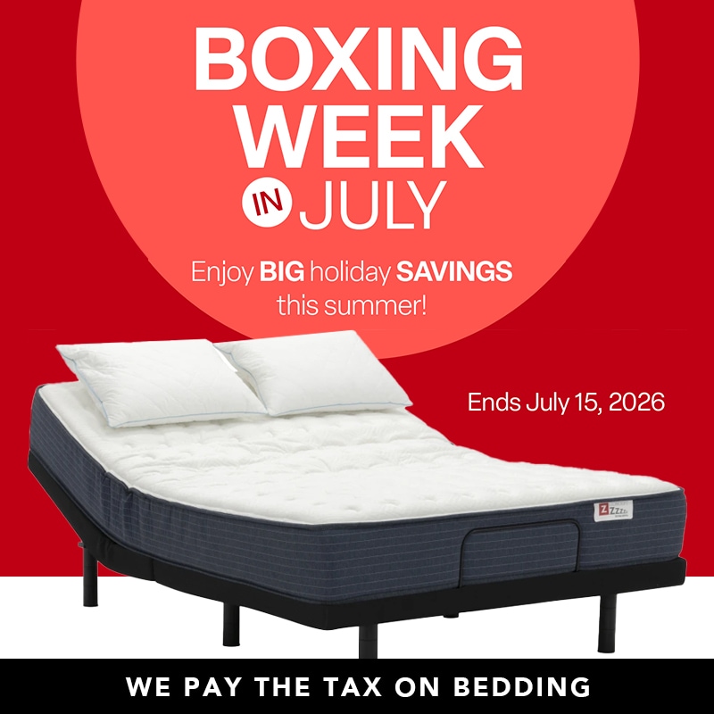 Boxing week in July - Enjoy BIG holiday savings this summer. Ends July 15, 2026. We pay the tax on bedding.