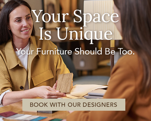 Your space is unique—your furniture should be too.