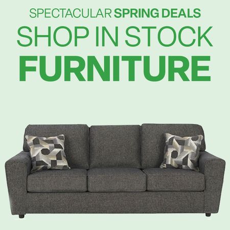 SPECTACULAR SPRING DEALS SHOP IN STOCK FURNITURE