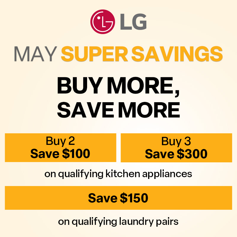 LG MAY SUPER SAVINGS! Buy More, Save More.