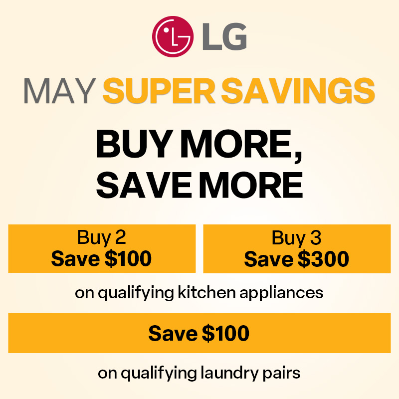 LG MAY SUPER SAVINGS! Buy More, Save More.