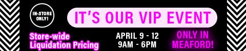 in store only - its our vip event - storewide liquidation pricing - april 9 - 12 from 9am to 6pm only in meaford!