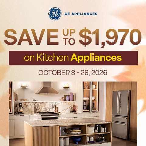 GE Appliances - save up to $1970 on kitchen appliances. October 8 - 28, 2026