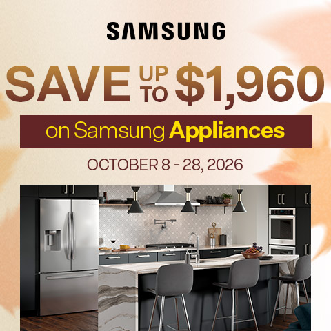 Samsung Appliances - save up to $1960 on samsung appliances. October 8 - 28, 2026