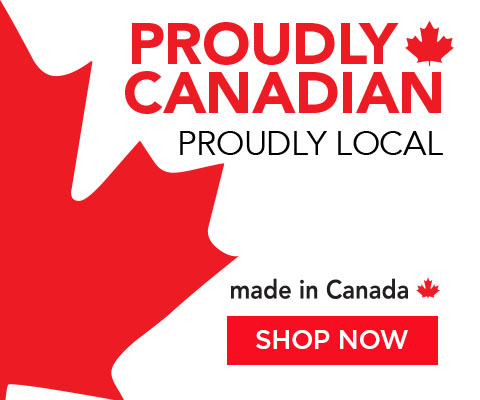 Proudly Canadian, Proudly Local. made in Canada - Shop Now