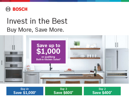 Bosch - buy more save more - save up to $1000 on qualifying built-in kitchen suites - june 25 - july 15
