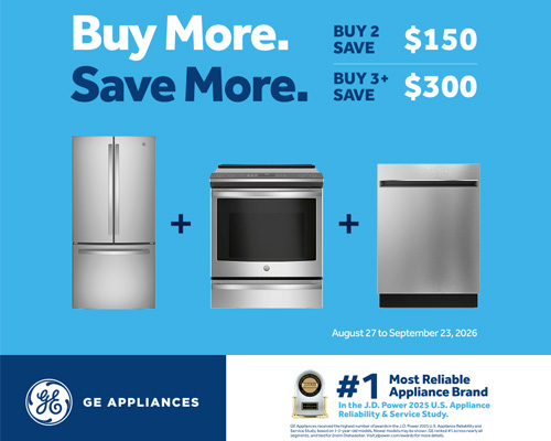 GE - Buy More Save More BUY 2 SAVE $150 BUY 3+ SAVE $300