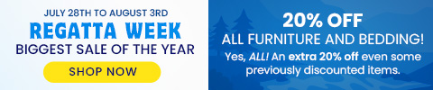 Regatta Week - 20% OFF all furniture and bedding! Yes, ALL! An extra 20% OFF even some previously discounted items.