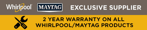 Whirlpool and Maytag exclusive supplier - 2 year warranty on all Whirlpool and Maytag products