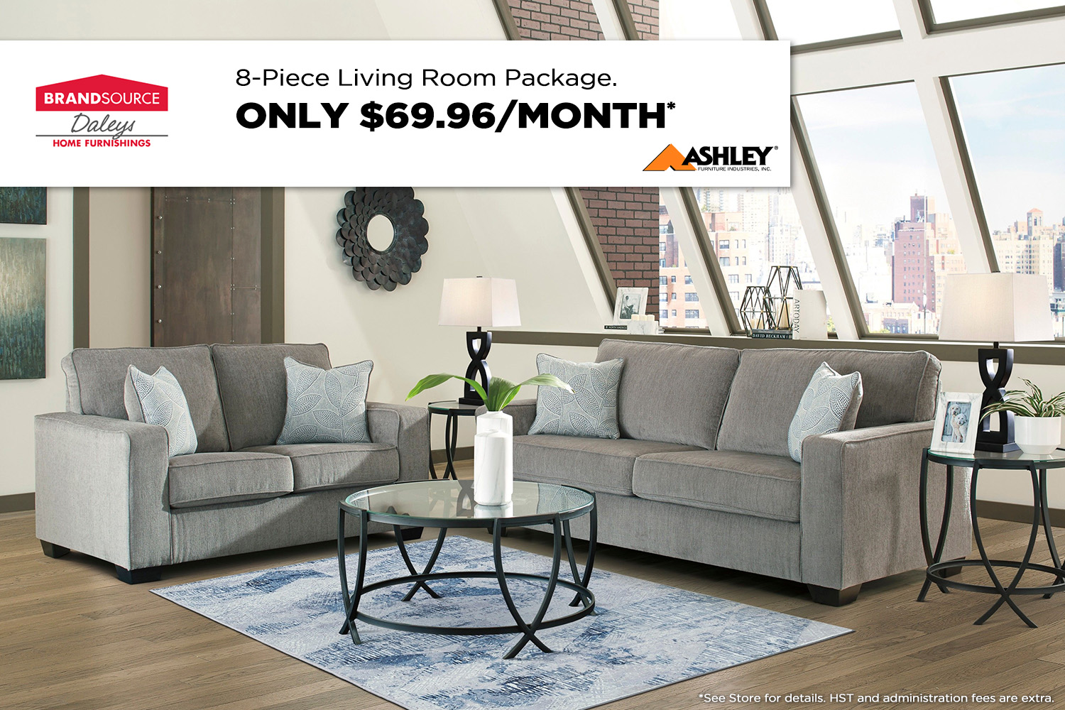 8-piece livingroom package only $69.96 per month. Ashley Furniture. See store for details.