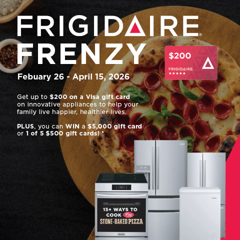 Frigidaire Frenzy - get up to $200 on a visa gift card on innovative appliances to help your family live happier - 2/26 - 4/15 - shop now