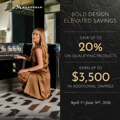 Monogram: Bold Design. Elevated Savings. Save up to 20% on qualifying products, earn up to $3500 in additional savings