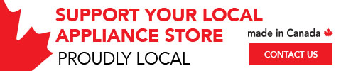 support your local appliance store! Proudly Local made in Canada