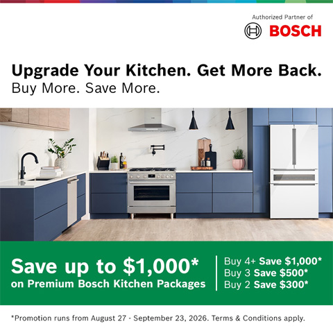 Bosch Upgrade Your Kitchen. Get More Back. Buy More. Save More. Save up to $1,000* on Premium Bosch Kitchen Packages *Promotion runs from August 27 • September 23, 2026. Terms & Conditions apply.