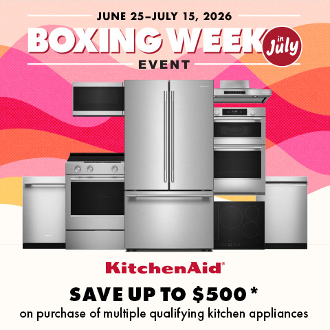 Boxing Week in July Event! June 25 - July 15. KitchenAid Save up to $500 on purchase of multiple qualifying kitchen appliances