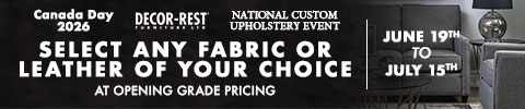 Canada Day 2026. Decor-Rest. National Custom Upholstery Event. Select any fabric or leather of your choice at opening grade pricing. June 19th to July 15th, 2026.