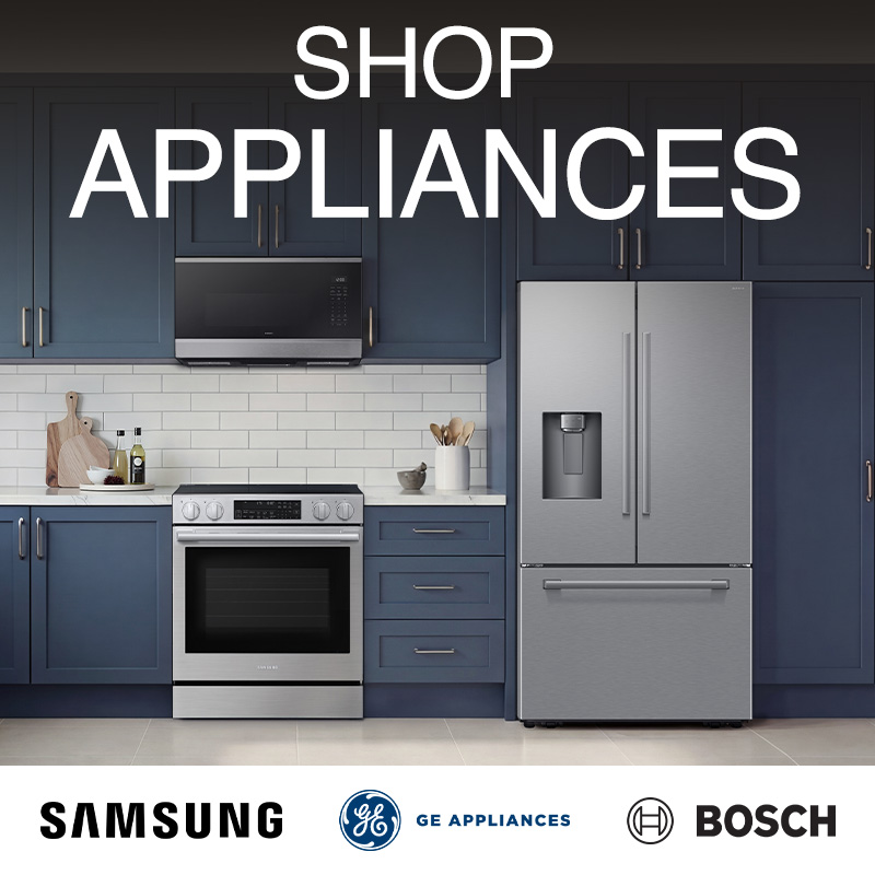 SHOP FURNITURE. Samsung, GE Appliances, Bosch