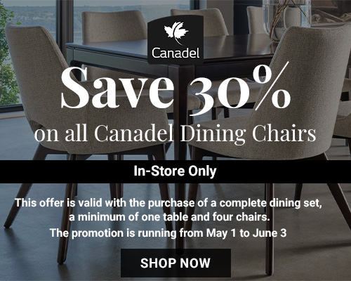 Save 30% on all Canadel Dining Chairs. This offer is valid with the purchase of a complete dining set, a minimum of one table and four chairs. The promotion is running from May 1 to June 3. In-Store Only - Shop Now