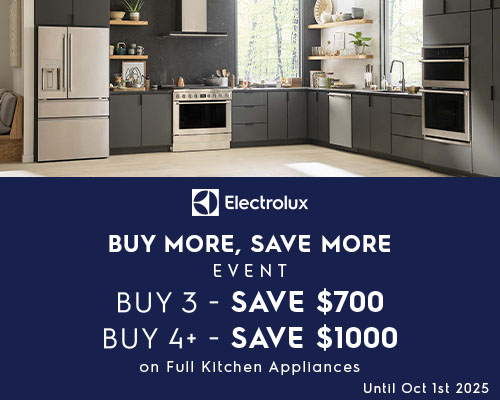 Electrolux Buy More Save More Event Buy 3 save $700 Buy 4+ save $1,000