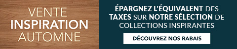 Vente inspiration automne - épargnez l'équivalent des taxes sur notre sélection de collections inspirantes