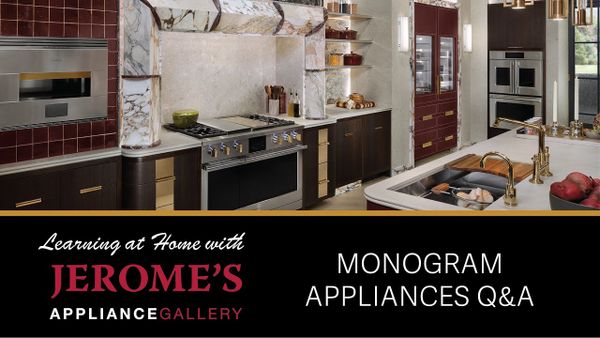 Learning at Home with Jerome’s: Monogram Appliances