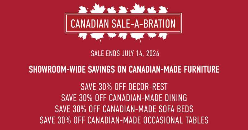 Canada Sale-A-Bration. Sale Ends July 14. Showroom-Wide Savings on Canadian-Made Furniture.
