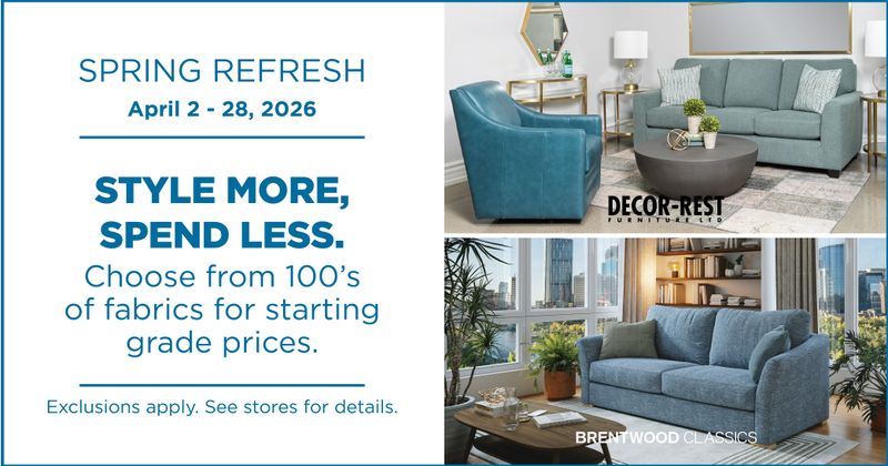 Spring Refresh April 2 - 28, 2026. Style More, Spend Less. Choose from 100's of fabrics for starting grade prices.