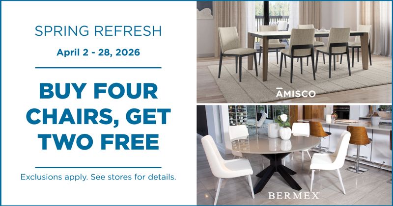 Spring Refresh April 2 - 28, 2026. Buy Four Chairs, Get Two Free