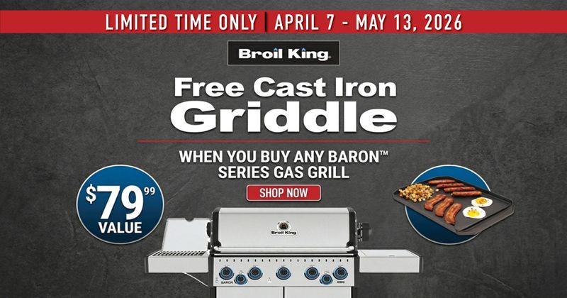 Broil King - Free Cast Iron Griddle when you buy any Baron series gas grill - Shop Now. Limited Time Only. April 7 - May 13, 2026.