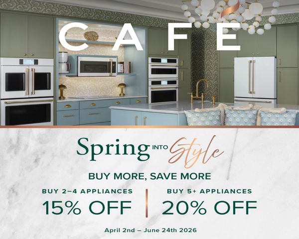 Cafe Spring into Style. Buy More, Save More. Save up to 20% Off with the purchase of up to 5 or more qualified Cafe appliances.